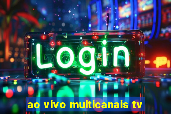 ao vivo multicanais tv